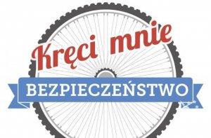 akcja "Kręci mnie bezpieczeństwo..." 